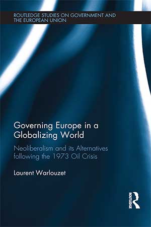 Governing Europe in a Globalizing World: Neoliberalism and its Alternatives following the 1973 Oil Crisis