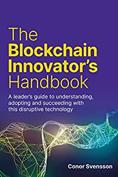 The Blockchain Innovator's Handbook: A leader's guide to understanding, adopting and succeeding