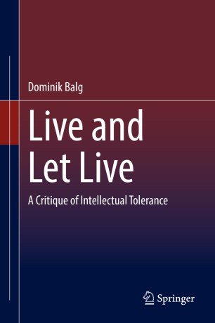 Live and Let Live: A Critique of Intellectual Tolerance