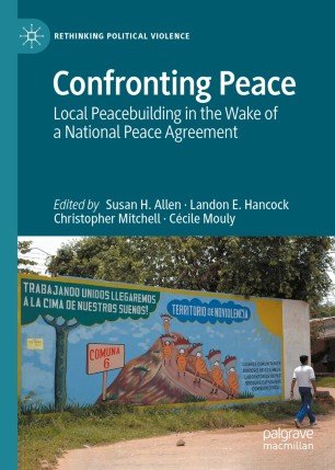 Confronting Peace: Local Peacebuilding in the Wake of a National Peace Agreement