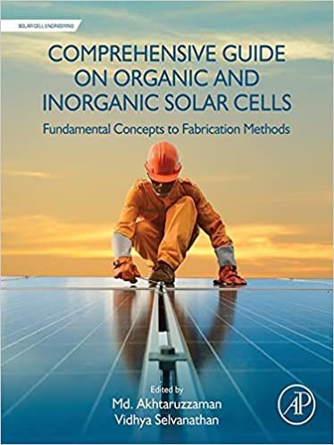Comprehensive Guide on Organic and Inorganic Solar Cells: Fundamental Concepts to Fabrication Methods (Solar Cell Engineering)