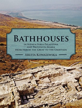 Bathhouses in Iudaea, Syria Palaestina and Provincia Arabia from Herod the Great to the Umayyads