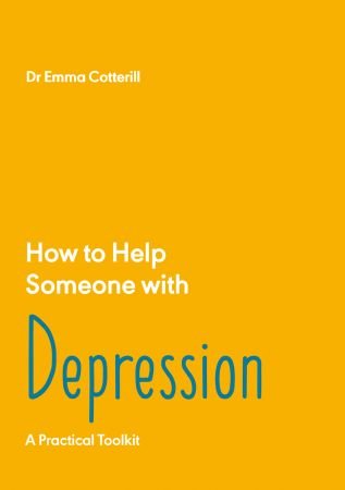 How to Help Someone with Depression: A Practical Handbook (How to Help Someone With)