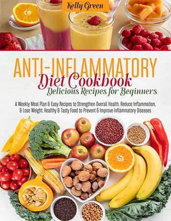 Anti inflammatory Diet Cookbook, Delicious Recipes for Beginners: A Weekly Meal Plan & Easy Recipes