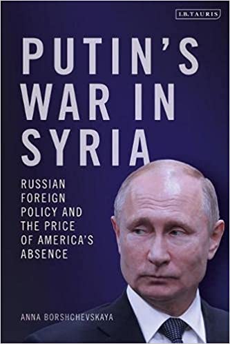 Putin's War in Syria: Russian Foreign Policy and the Price of America's Absence [EPUB]