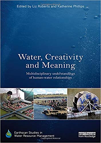 Water, Creativity and Meaning: Multidisciplinary understandings of human water relationships
