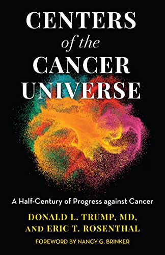 Centers of the Cancer Universe: A Half Century of Progress Against Cancer