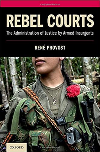 Rebel Courts: The Administration of Justice by Armed Insurgents