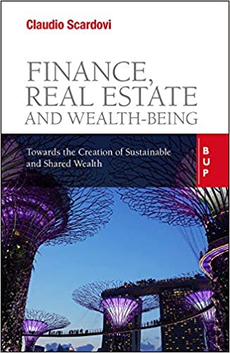 Finance, Real Estate and Wealth being: Towards the Creation of Sustainable and Shared Wealth