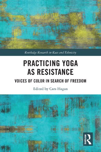 Practicing Yoga as Resistance (Routledge Research in Race and Ethnicity)