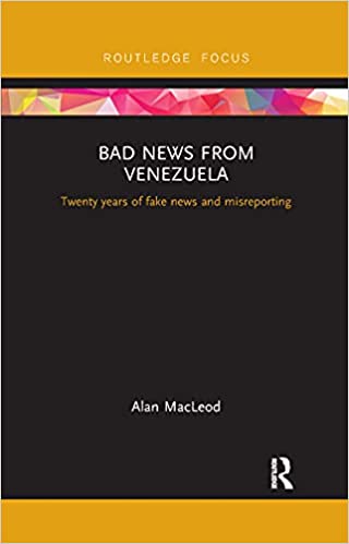 Bad News from Venezuela: Twenty Years of Fake News and Misreporting [AZW3/MOBI]