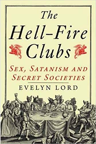 The Hell Fire Clubs: Sex, Satanism and Secret Societies [True PDF]