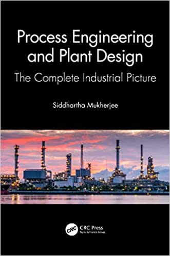 Process Engineering and Plant Design: The Complete Industrial Picture