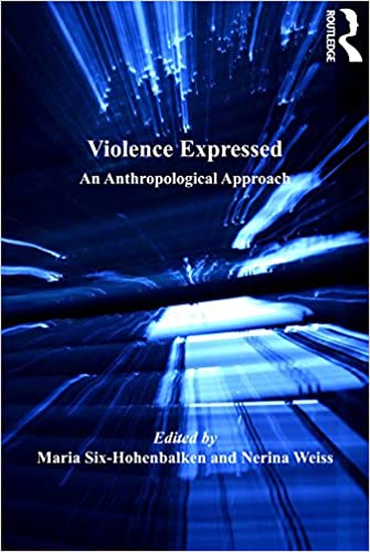 Violence Expressed: An Anthropological Approach