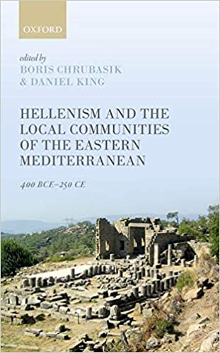 Hellenism and the Local Communities of the Eastern Mediterranean: 400 BCE 250 CE