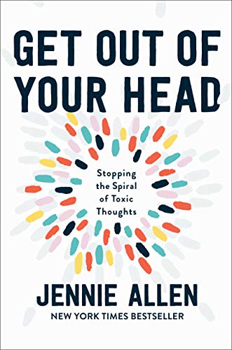 Get Out of Your Head: Stopping the Spiral of Toxic Thoughts (True EPUB)
