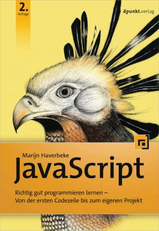 JavaScript: Richtig gut programmieren lernen - Von der ersten Codezeile bis zum eigenen Projekt (German Edition)