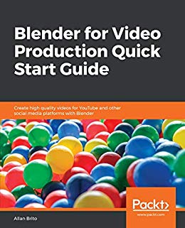 Blender for Video Production Quick Start Guide (TRUE PDF)