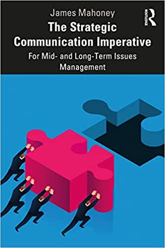 The Strategic Communication Imperative: For Mid  and Long Term Issues Management