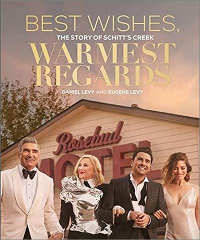 Best Wishes, Warmest Regards: The Story of Schitt's Creek (true EPUB)