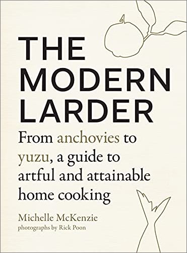 The Modern Larder: From Anchovies to Yuzu, a Guide to Artful and Attainable Home Cooking (True AZW3)