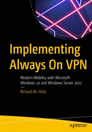 Implementing Always On VPN: Modern Mobility with Microsoft Windows 10 and Windows Server 2022 (True PDF)