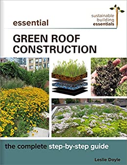 Essential Green Roof Construction: The Complete Step by Step Guide