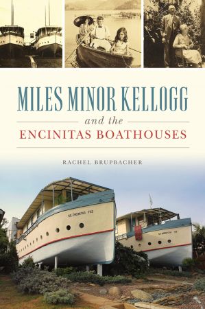 Miles Minor Kellogg and the Encinitas Boathouses (Landmarks)
