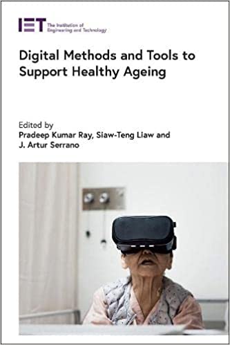 Digital Methods and Tools to Support Healthy Ageing (Healthcare Technologies)