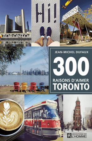 300 raisons d'aimer Toronto   Jean michel Dufaux