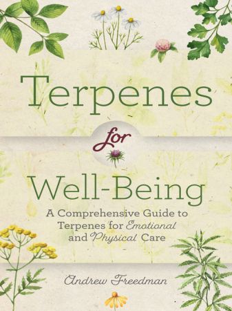 Terpenes for Well Being: A Comprehensive Guide to Botanical Aromas for Emotional and Physical Self Care