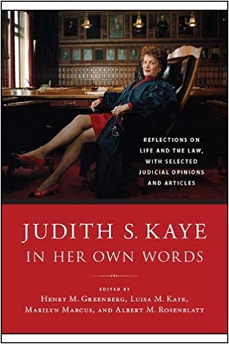 Judith S. Kaye in Her Own Words: Reflections on Life and the Law, with Selected Judicial Opinions and Articles