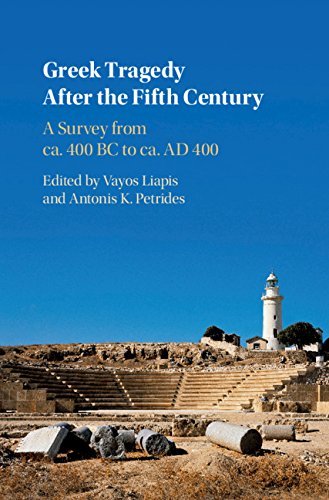 Greek Tragedy After the Fifth Century: A Survey from ca. 400 BC to ca. AD 400