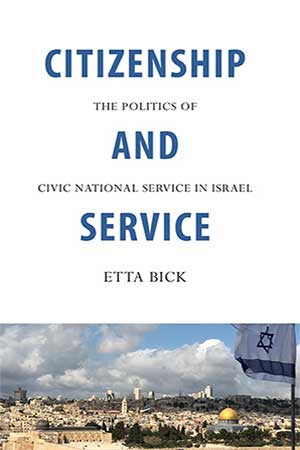Citizenship and Service: The Politics of Civic National Service in Israel