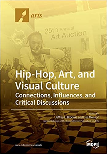 Hip Hop, Art, and Visual Culture: Connections, Influences, and Critical Discussions