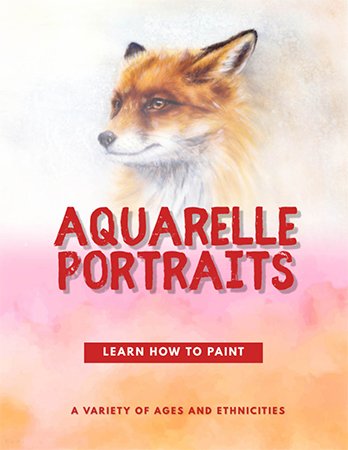 Aquarelle Portraits: Learn How To Paint A Variety Of Ages And Ethnicities