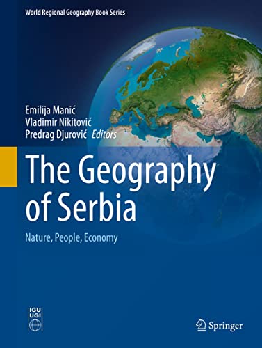 The Geography of Serbia: Nature, People, Economy
