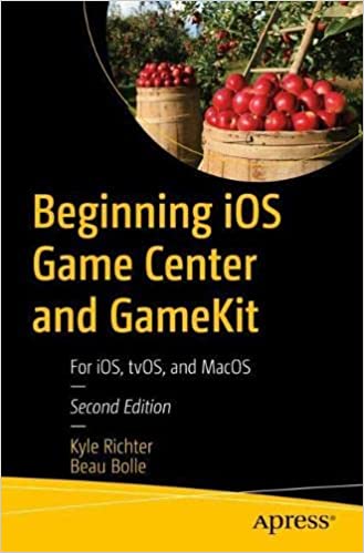 Beginning iOS Game Center and GameKit: For iOS, tvOS, and MacOS, 2nd Edition