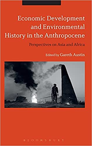Economic Development and Environmental History in the Anthropocene: Perspectives on Asia and Africa