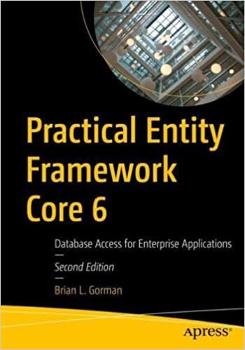 Practical Entity Framework Core 6: Database Access for Enterprise Applications