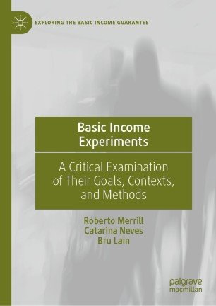 Basic Income Experiments: A Critical Examination of Their Goals, Contexts, and Methods