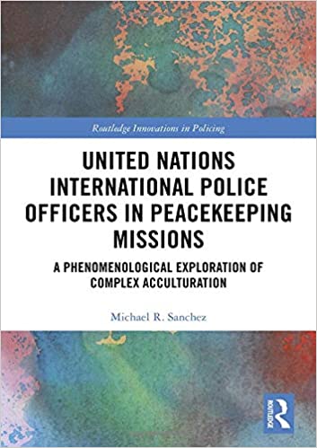 United Nations International Police Officers in Peacekeeping Missions: A Phenomenological Exploration of Complex Accultu
