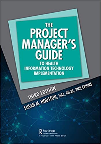 The Project Manager's Guide to Health Information Technology Implementation Ed 3