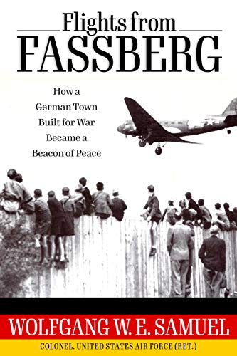 Flights from Fassberg: How a German Town Built for War Became a Beacon of Peace (Willie Morris Books in Memoir and Biography)