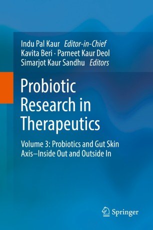 Probiotic Research in Therapeutics: Volume 3: Probiotics and Gut Skin Axis-Inside Out and Outside In