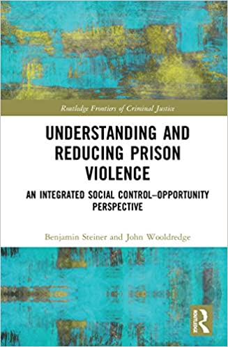Understanding and Reducing Prison Violence: An Integrated Social Control Opportunity Perspective