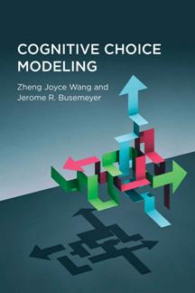 Cognitive Choice Modeling by Zheng Joyce Wang