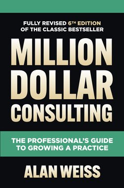 Million Dollar Consulting, Sixth Edition: The Professional's Guide to Growing a Practice, 6th Edition
