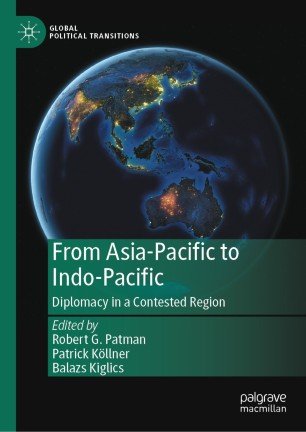 From Asia Pacific to Indo Pacific: Diplomacy in a Contested Region