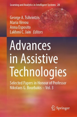 Advances in Assistive Technologies: Selected Papers in Honour of Professor Nikolaos G. Bourbakis - Vol. 3